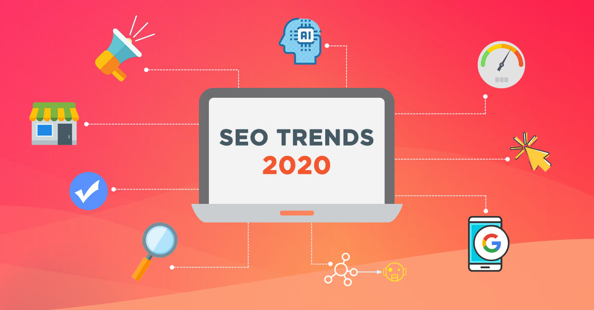 SEO Trends That You Cannot Miss Out This Year (2020)